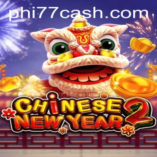 Discover the Exciting World of CHINESENEWYEAR2: A Thrilling Gaming Experience with Phi77